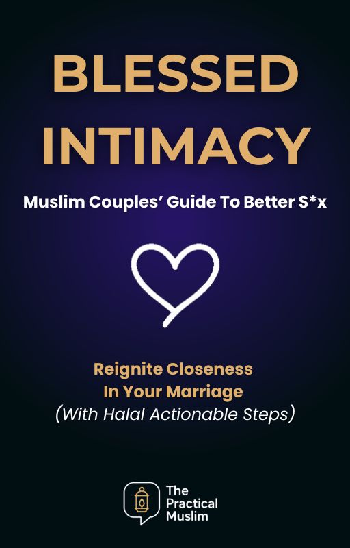 Blessed Intimacy - Muslim Couples’ Guide To Better Sex